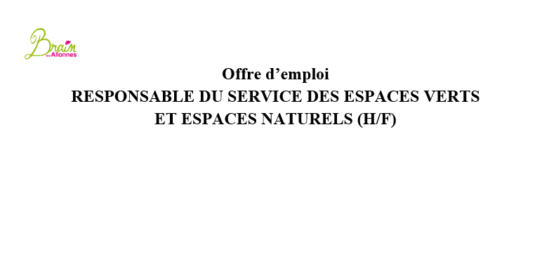 OFFRE D'EMPLOI - RESPONSABLE DU SERVICE DES ESPACES VERTS  ET ESPACES NATURELS (H/F)